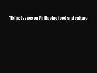 Read Books Tikim: Essays on Philippine food and culture Ebook PDF