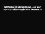 Read Build Web Applications with Java: Learn every aspect to build web applications from scratch