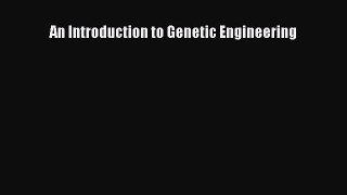 Read Book An Introduction to Genetic Engineering E-Book Download