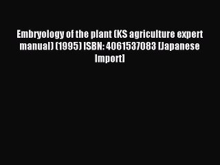 Read Embryology of the plant (KS agriculture expert manual) (1995) ISBN: 4061537083 [Japanese