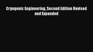 Download Book Cryogenic Engineering Second Edition Revised and Expanded E-Book Free