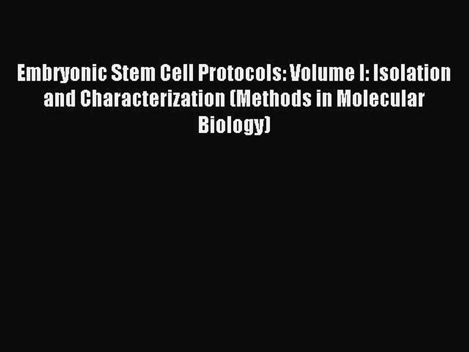 Read Embryonic Stem Cell Protocols: Volume I: Isolation and Characterization (Methods in Molecular