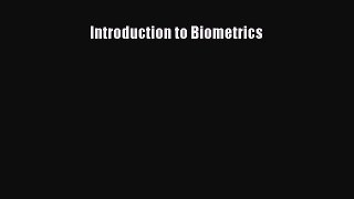 Read Book Introduction to Biometrics E-Book Free