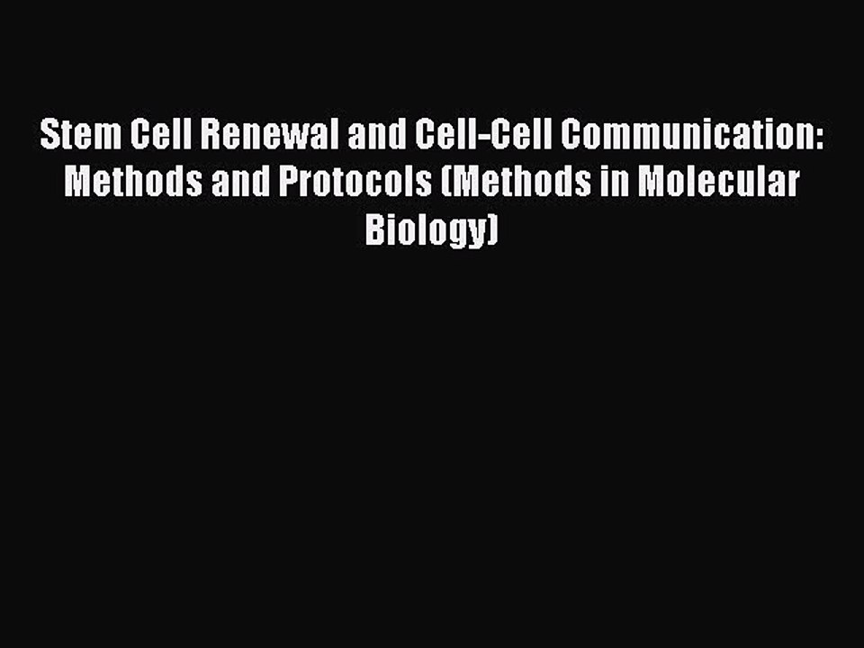 Read Stem Cell Renewal and Cell-Cell Communication: Methods and Protocols (Methods in Molecular