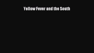 Read Book Yellow Fever and the South E-Book Free