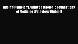 Read Book Rubin's Pathology: Clinicopathologic Foundations of Medicine (Pathology (Rubin))