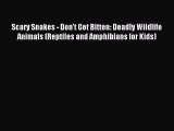 Download Scary Snakes - Don't Get Bitten: Deadly Wildlife Animals (Reptiles and Amphibians