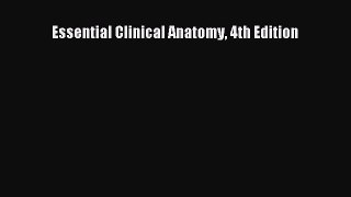 Read Book Essential Clinical Anatomy 4th Edition ebook textbooks