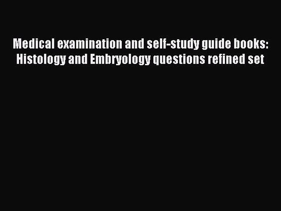 Read Medical examination and self-study guide books: Histology and Embryology questions refined