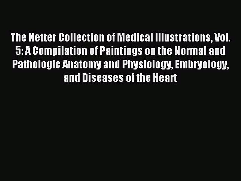 Read The Netter Collection of Medical Illustrations Vol. 5: A Compilation of Paintings on the