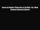 Read Books Como un Hombre Piensa Asi es Su Vida / As a Man Thinketh (Spanish Edition) E-Book