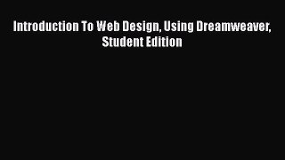 [PDF] Introduction To Web Design Using Dreamweaver Student Edition [Read] Full Ebook