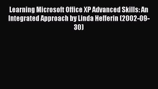 [PDF] Learning Microsoft Office XP Advanced Skills: An Integrated Approach by Linda Hefferin