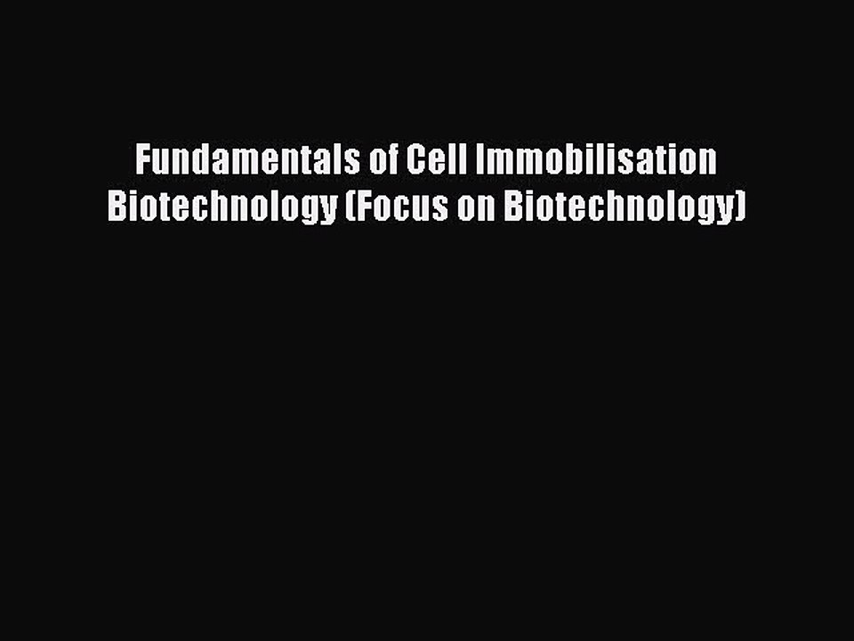 Read Fundamentals of Cell Immobilisation Biotechnology (Focus on Biotechnology) Ebook Free