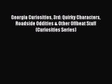 Read Georgia Curiosities 3rd: Quirky Characters Roadside Oddities & Other Offbeat Stuff (Curiosities