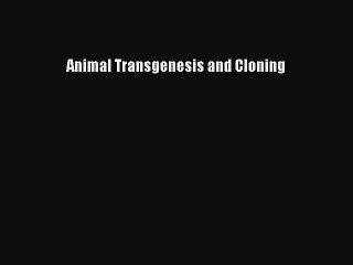 Read Animal Transgenesis and Cloning Ebook Free