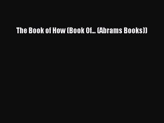 Read The Book of How (Book Of... (Abrams Books)) Ebook Free