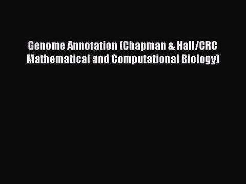 Read Genome Annotation (Chapman & Hall/CRC Mathematical and Computational Biology) Ebook Free