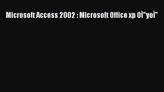 [PDF] Microsoft Access 2002 : Microsoft Office xp OÃŒyoÃŒ [Download] Full Ebook