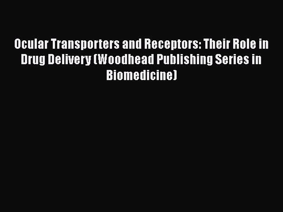 Download Ocular Transporters and Receptors: Their Role in Drug Delivery (Woodhead Publishing