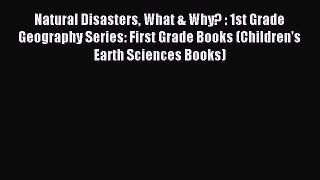 Read Natural Disasters What & Why? : 1st Grade Geography Series: First Grade Books (Children's