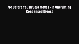 Download Me Before You by Jojo Moyes - In One Sitting Condensed Digest PDF Free