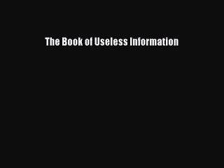 Download The Book of Useless Information PDF Free