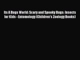 Read Its A Bugs World: Scary and Spooky Bugs: Insects for Kids - Entomology (Children's Zoology
