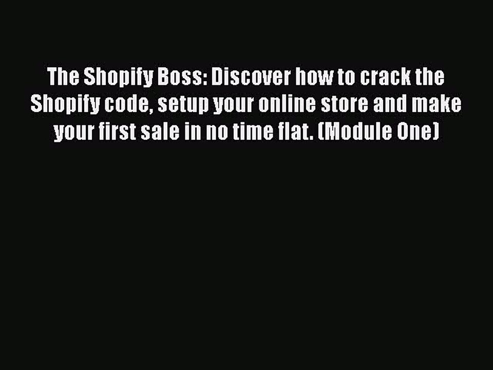 PDF The Shopify Boss: Discover how to crack the Shopify code setup your online store and make