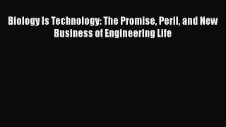 Read Book Biology Is Technology: The Promise Peril and New Business of Engineering Life E-Book