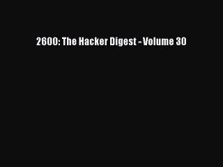 PDF 2600: The Hacker Digest - Volume 30 Free Books