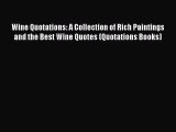 Read Books Wine Quotations: A Collection of Rich Paintings and the Best Wine Quotes (Quotations