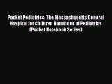 Download Book Pocket Pediatrics: The Massachusetts General Hospital for Children Handbook of