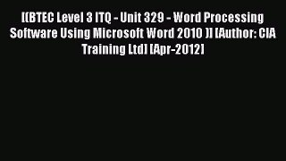[PDF] [(BTEC Level 3 ITQ - Unit 329 - Word Processing Software Using Microsoft Word 2010 )]