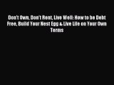 [PDF] Don't Own Don't Rent Live Well: How to be Debt Free Build Your Nest Egg & Live Life on