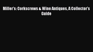 Read Books Miller's: Corkscrews & Wine Antiques A Collector's Guide ebook textbooks