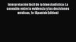 Read Book InterpretaciÃ³n fÃ¡cil de la bioestadÃ­stica: La conexiÃ³n entre la evidencia y las decisiones