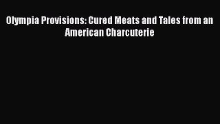 Read Books Olympia Provisions: Cured Meats and Tales from an American Charcuterie E-Book Free