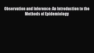 Read Book Observation and Inference: An Introduction to the Methods of Epidemiology E-Book