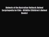 Read Animals of the Australian Outback: Animal Encyclopedia for Kids - Wildlife (Children's