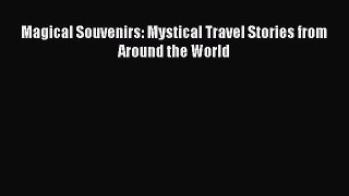Download Magical Souvenirs: Mystical Travel Stories from Around the World PDF Online