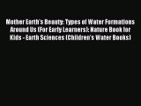 Read Mother Earth's Beauty: Types of Water Formations Around Us (For Early Learners): Nature