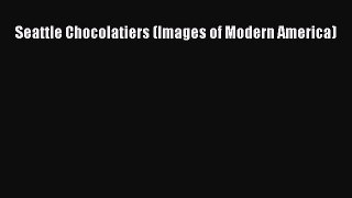 Read Books Seattle Chocolatiers (Images of Modern America) ebook textbooks