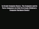 Read 1st Grade Computer Basics : The Computer and Its Parts: Computers for Kids First Grade
