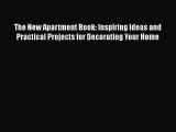 [PDF] The New Apartment Book: Inspiring Ideas and Practical Projects for Decorating Your Home