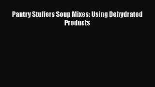 Download Books Pantry Stuffers Soup Mixes: Using Dehydrated Products ebook textbooks