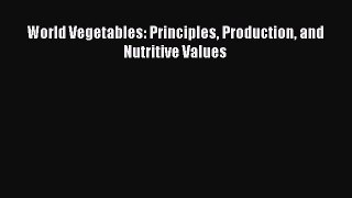 Read Books World Vegetables: Principles Production and Nutritive Values PDF Free