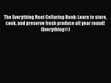 Read Books The Everything Root Cellaring Book: Learn to store cook and preserve fresh produce