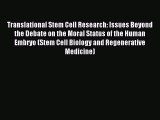 Read Translational Stem Cell Research: Issues Beyond the Debate on the Moral Status of the
