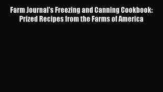 Read Books Farm Journal's Freezing and Canning Cookbook: Prized Recipes from the Farms of America